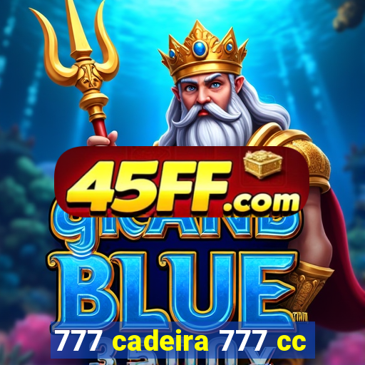 777 cadeira 777 cc